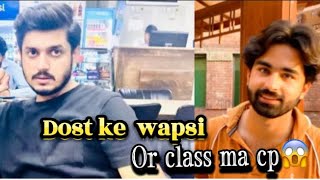 DOST KE WAPSI OR CLASS MA CP  VLOG WITH AGHA [upl. by Bennet142]