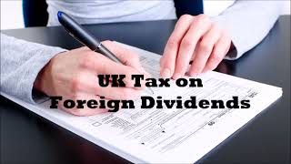 UK Tax on Foreign Dividends  how dividends are taxed [upl. by Christophe157]