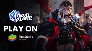 How to play Azur Lane on PC with BlueStacks [upl. by Eppillihp447]