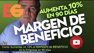 Cómo Aumentar un 10 el MARGEN de BENEFICIO de tu Empresa en 90 días [upl. by Skelly896]