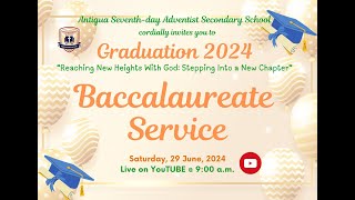 Secondary School Baccalaureate Service  Class of 2024  Antigua Seventhday Adventist School [upl. by Ballard470]