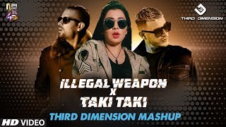 Illegal Weapon X Taki Taki  Third Dimension Mashup  Jasmine Sandlas  Garry Sandhu  DJ Snake [upl. by Rol]