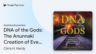 DNA of the Gods The Anunnaki Creation of Eve… by Chris H Hardy · Audiobook preview [upl. by Suivatco392]