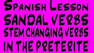 Spanish  Sandal Verbs  Stem Changing verbs in the Preterite [upl. by Skillern]