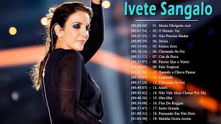 Ivete Sangalo As Melhores  Melhores Músicas de Ivete Sangalo  CD Completo Full Album 2021 [upl. by Nyved]