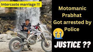 Motomaniac Prabhat got arrested by Police  Intercaste marriage 😢justiceforprabhat nepalpolice [upl. by Naerda]