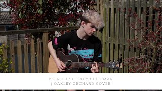 Ady Suleiman  Been Thru  Oakley Orchard Cover ACOUSTIC COVER [upl. by Ateloiv910]