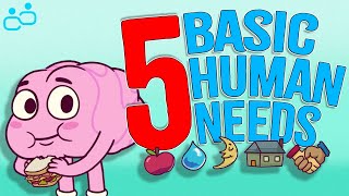 The 5 Basic HUMAN Needs [upl. by Eeroc]