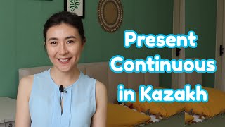 Present Continuous in Kazakh language [upl. by Tsui388]