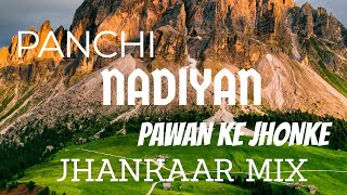 Panchi Nadiyan Pawan ke jhonke jhankaar mix song  Refugee2000  PAWAN THOLIA  02 [upl. by Anileba532]