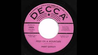 Jimmy Gateley  High On A Mountain [upl. by Adliw]