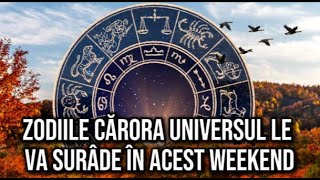 Zodiile cărora Universul le va surâde în acest weekend Vor avea parte de momente speciale și succes [upl. by Mayap324]