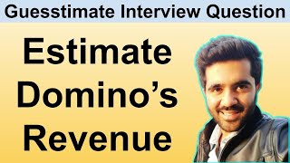 How to solve Guesstimate Questions in Interviews What is the revenue of Dominos [upl. by Neddra780]