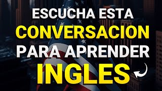 Escucha esta conversación para aprender inglés RÁPIDO 🧠 [upl. by Ynaffat]