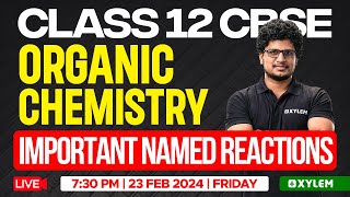 Class 12 CBSE  Organic Chemistry  Important Named Reactions  Xylem CBSE 11 amp 12 [upl. by Sikras]