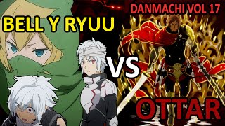 BELL SE ENFRENTA A OTTAR  DANMACHI Volumen 17 [upl. by Atiram886]