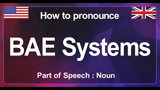 BAE SYSTEMS PRONUNCIATION a British multinational aerospace company  HOW TO PRONOUNCE BAE SYSTEMS [upl. by Shulem]