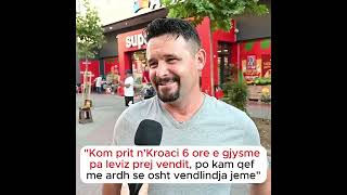 quotKom prit nKroaci 6 ore e gjysme pa leviz prej vendit po kam qef me ardh se oshtquot [upl. by Gerianne]