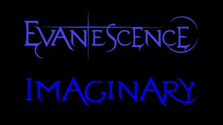 Evanescence  Imaginary Lyrics Fallen [upl. by Marchal157]