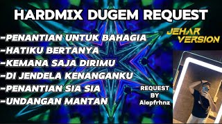 PENANTIAN UNTUK BAHAGIA NONSTOP DUGEM HARDMIX REQUEST BY ALEPFRHNZ [upl. by Anoo326]