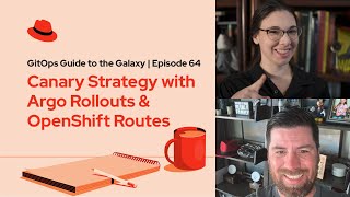 GitOps Guide to the Galaxy Ep 64  Argo Rollouts Canary amp OpenShift Routes [upl. by Alina]