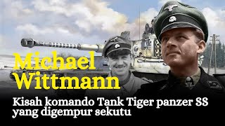 Kisah Michael Wittmann  Komando Tank Tiger Divisi Panzer SS Setelah Pertempuran Villers Bocage [upl. by Aennaej]