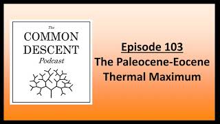 Episode 103  The PaleoceneEocene Thermal Maximum [upl. by Sephira]