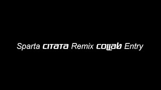 Sparta citata remix collab entry [upl. by Ellenrahc]