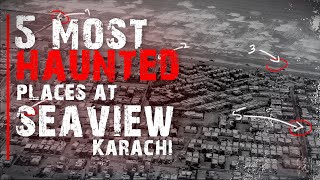 5 most haunted places in seaview Karachi  disturbing true horror stories [upl. by Namaan815]