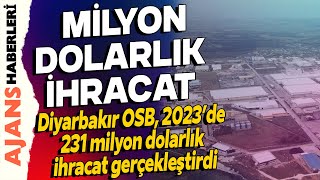 Diyarbakır OSB 2023’de 231 milyon dolarlık ihracat gerçekleştirdi [upl. by Luben]