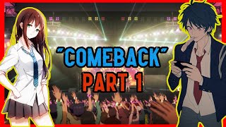 COMEBACK  PART 1 [upl. by Ecirtemed]