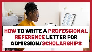 How To Write A Professional Reference Letter For University Admission amp Scholarships [upl. by Ioves]