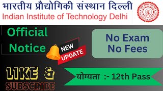 खुशखबरी  IIT Delhi  12th pass  Male Female  No exam  All Latest Updates  Apply Fast [upl. by Brandy971]