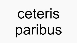 How to pronounce ceteris paribus [upl. by Wassyngton956]