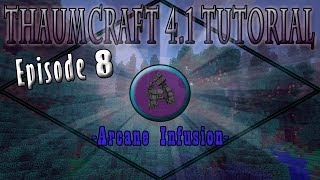 Thaumcraft 41 E08  Arcane Infusion [upl. by Oraneg598]