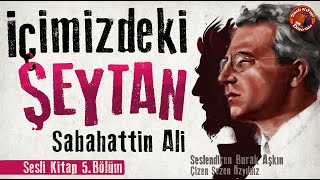 İçimizdeki Şeytan 5 Bölüm  Sabahattin Ali  Sesli Kitap [upl. by Htepsle]