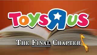 Toys R Us  The Final Chapter [upl. by Snodgrass733]