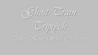 Ghost Train TriptychTokyo Kosei Wind Orchestra [upl. by Reema]