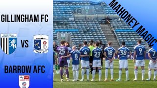 Gillingham FC Vs Barrow AFC  Mahoney Magic [upl. by Rehpinnej366]