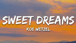 Koe Wetzel  Sweet Dreams Lyrics [upl. by Yakcm]