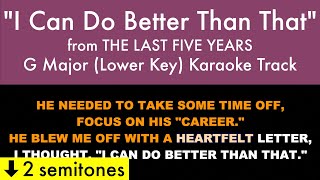 quotI Can Do Better Than Thatquot Lower Key from The Last Five Years G Major  Karaoke Track w Lyrics [upl. by Dulci]