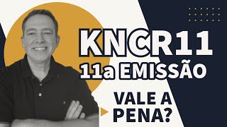 11a EMISSÃO do KNCR11 VALE A PENA [upl. by Leinnad96]