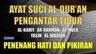 Murottal AlQuran Merdu  Murotal Pengantar Tidur  Surat Al Kahfi ArRahman AlMulk Yasin AlWaqiah [upl. by Vaules]