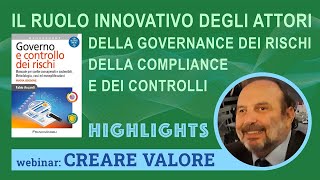 Highlights Creare valore Il ruolo innovativo degli attori di Governance Compliance e Controlli [upl. by Correy350]