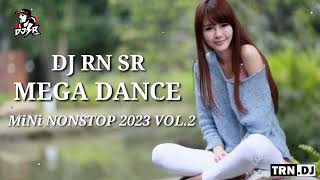 DJ RN SR MEGA DANCE MiNi NONSTOP 2023 VOL2 [upl. by Boleyn]