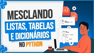 Como Mesclar no Python  Listas Tabelas e Dicionários [upl. by Babs280]