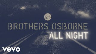 Brothers Osborne  All Night Official Lyric Video [upl. by Iraj]