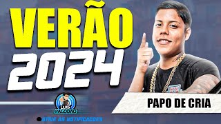 PAPO DE CRIA  CD O ASSUNTO AGORA É OUTRO 2024  VERAO E PRAIA [upl. by Dlonyar359]