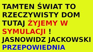 Jasnowidz Jackowski przepowiednia życie na ziemi tamten świat [upl. by Erma720]