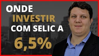 🔴 Onde Investir com a QUEDA DA SELIC  SELIC a 65 [upl. by Lenhart]